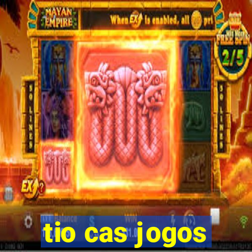 tio cas jogos